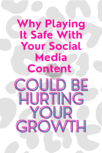 Why Playing it Safe with Your Social Media Content Could be Hurting Your Growth