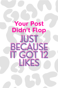 Your Post Didn’t Flop Just Because it Got 12 Likes